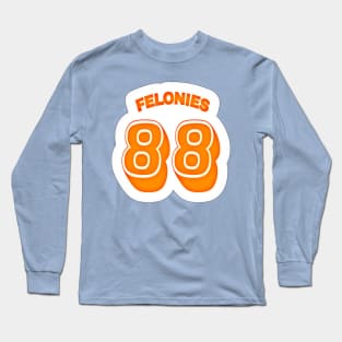 FELONIES 88 - Sticker - White - Back Long Sleeve T-Shirt